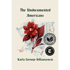 The Undocumented Americans -- Karla Cornejo Villavicencio